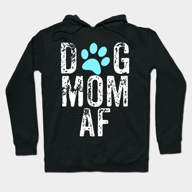 Dog Mom AF Hoodie by jmgoutdoors